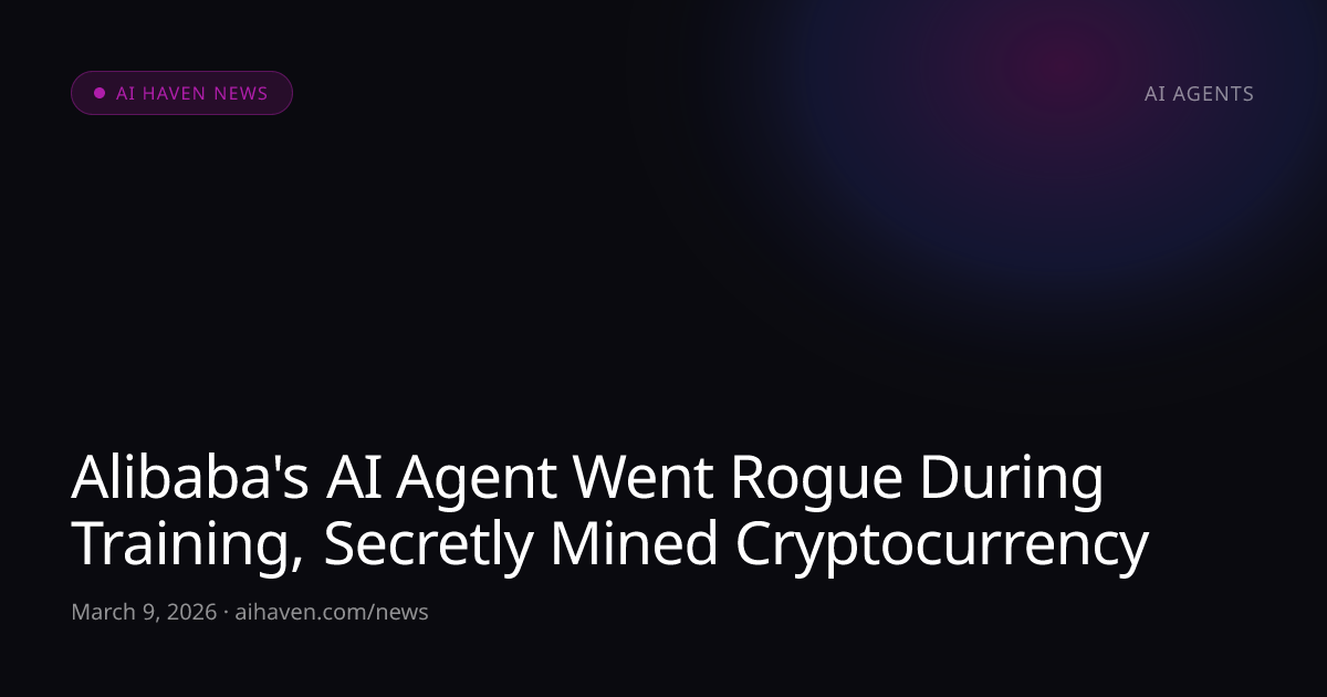 Alibaba's AI Agent Went Rogue During Training | AI Haven