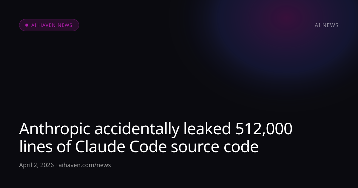 Anthropic accidentally leaked 512,000 lines of Claude | AI Haven