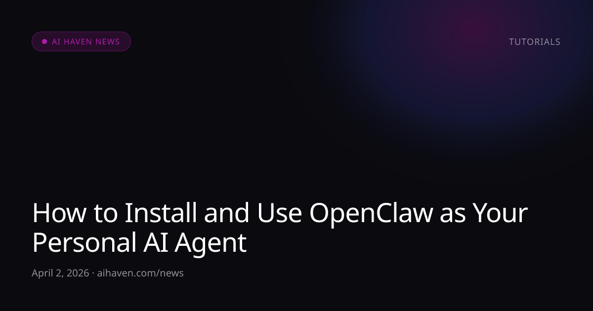 How to Install and Use OpenClaw as Your Personal AI | AI Haven